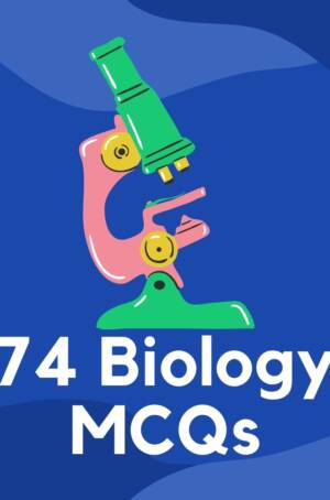 74 Biology MCQs with Answers for Students
