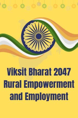 Viksit Bharat 2047 rural empowerment and employment essay