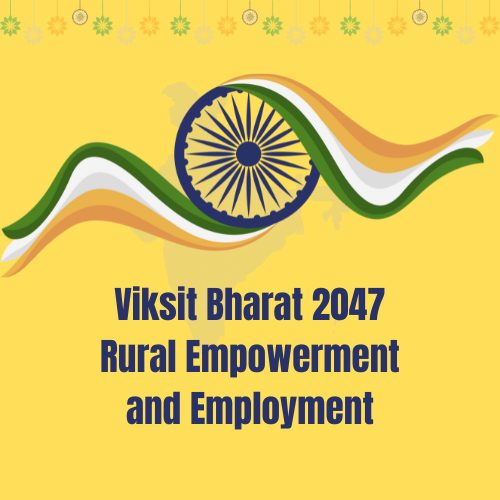 Viksit Bharat 2047 rural empowerment and employment essay